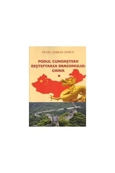 Editura Alfa Podul cunoasterii - Desteptarea Dragonului: China