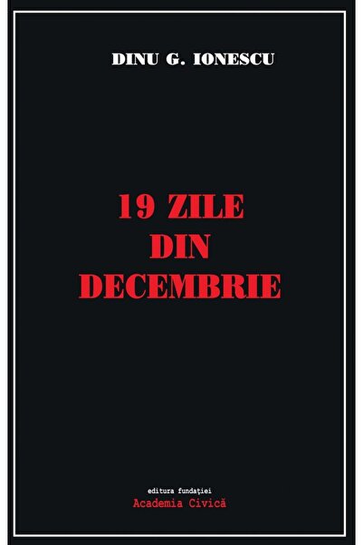 Editura Academia Civica 19 zile din decembrie, Dinu G. Ionescu