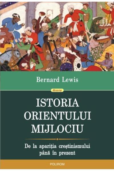 Editura Polirom Istoria Orientului Mijlociu. De la aparitia cresti
