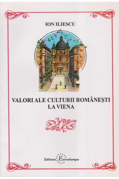 Editura Eurostampa Valori ale culturii romanesti la Viena, Ion Iliesc
