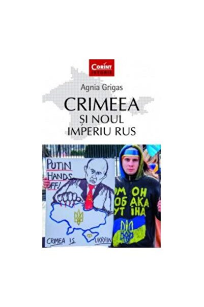 Editura Corint Crimeea si noul imperiu rus, Agnia Grigas