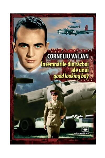Editura Militara Insemnarile din razboi ale unui good looking boy,