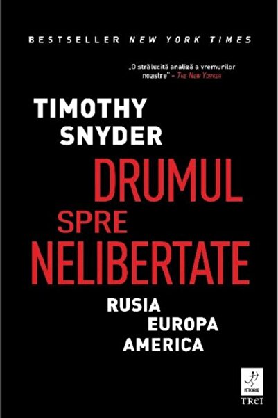 Editura Trei Drumul spre nelibertate. Rusia, Europa, America, T