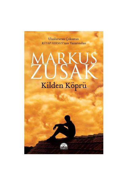 Kişisel Yayınlar Kilden Köprü-Markus Zusak - Markus Zusak (1.Baskı)
