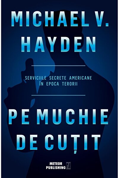 Editura Meteor Press Pe muchie de cutit. Serviciile secrete americane i