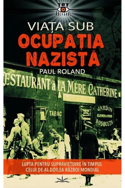 Editura Prestige Viata sub Ocupatia Nazista. Lupta pentru supraviet