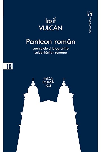 Editura Vremea Panteon roman. Portretele si biografiile celebrita