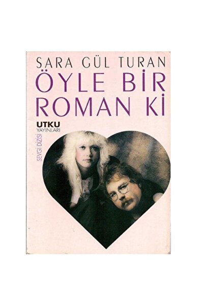 Kişisel Yayınlar Öyle Bir Roman Ki - Sara Gül Turan