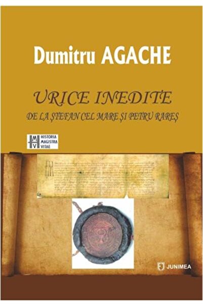 Editura Junimea Urice inedite de la Stefan cel Mare si Petru Rares