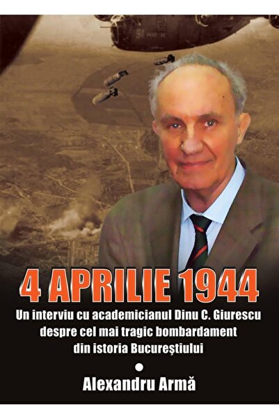 Editura Miidecarti 4 aprilie 1944. Un interviu cu academicianul Dinu