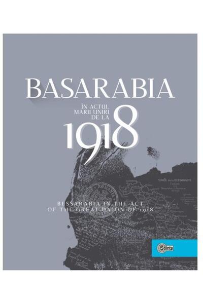 Editura Stiinta Basarabia in actul Marii Uniri de la 1918, Mihai P