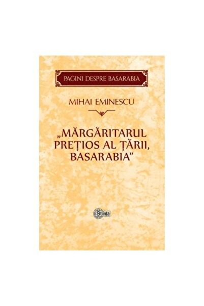 Editura Stiinta Margaritarul pretios al tarii, Basarabia, Mihai Em