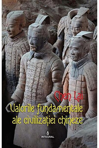 Editura Integral Valorile fundamentale ale civilizatiei chineze, Ch
