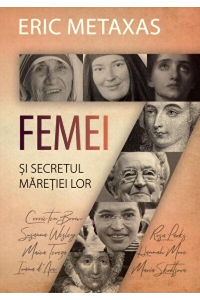 Editura Scriptum Sapte femei si secretul maretiei lor, Eric Metaxas