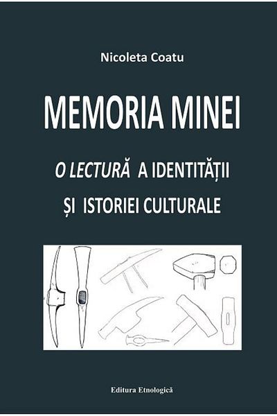 Editura Etnologica The Memory of Mine. A Reading of Identity and History