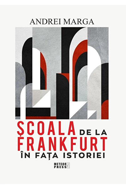 Editura Meteor Press Scoala de la Frankfurt in fata istoriei, Andrei Ma