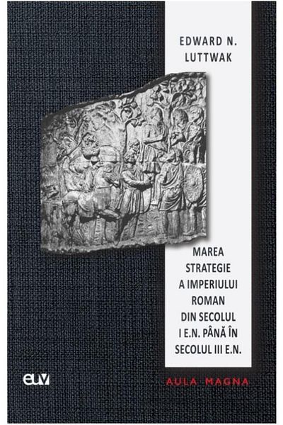 Editura Universitatii de Vest The grand strategy of the Roman Empire in the first century is