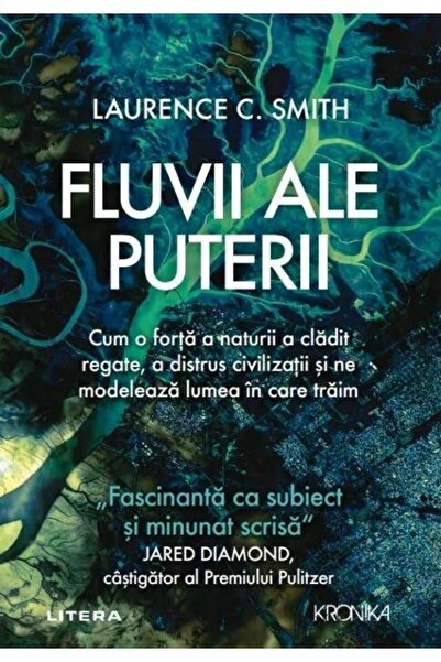 Editura Litera Fluvii ale puterii. Cum o forta a naturii a cladit