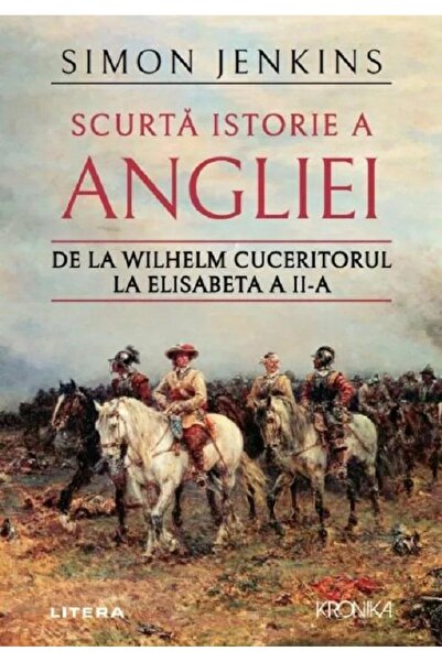 Editura Litera Scurta istorie a Angliei. De la Wilhelm Cuceritoru