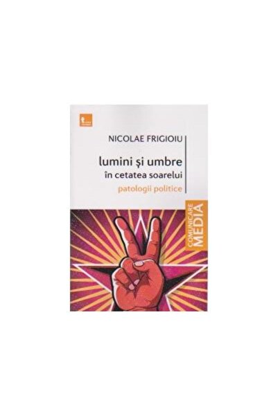 Editura Tritonic Lumini si umbre in cetatea soarelui. Patologii pol