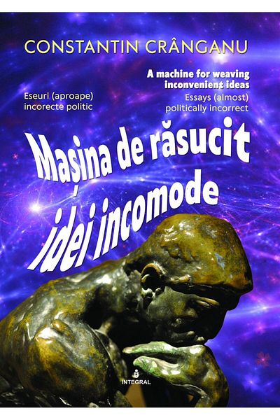 Editura Integral The machine that spins uncomfortable ideas, Constantin Cranga