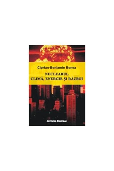 Editura Institutul European Nuclearul. Clima, energie, razboi, BENEA
