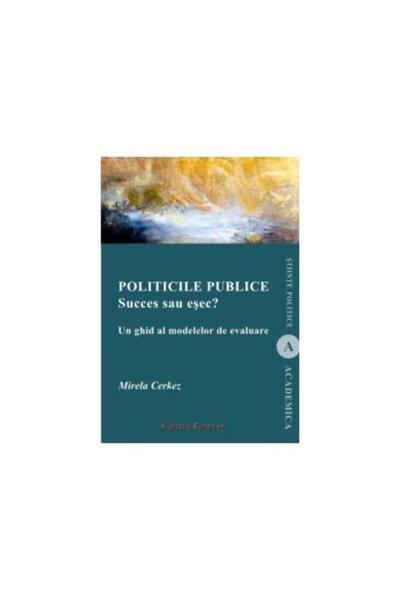 Editura Institutul European Politicile publice succes sau esec? Un ghid al mod