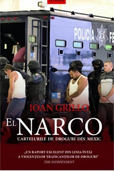 Editura Corint El Narco. Cartelurile de droguri din Mexic, Ioan G