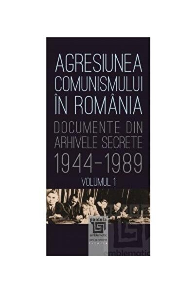 Editura Paideia The aggression of communism in Romania. Documents from