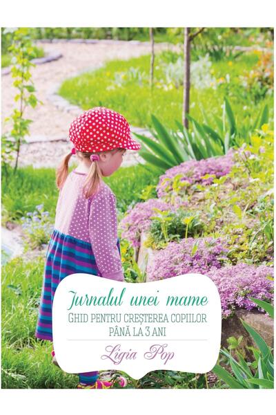 Editura Curtea Veche Jurnalul unei mame. Ghid pentru cresterea copiilor