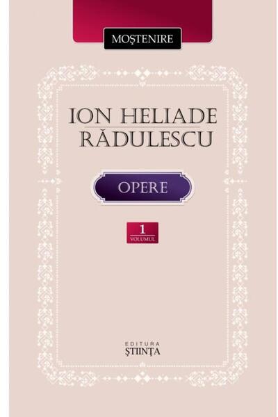 Editura Stiinta Ion Heliade Radulescu. Opere. Volumul I, Ion Helia