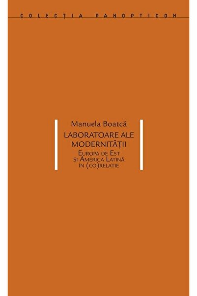 Editura Idea Laboratoare ale modernitatii. Europa de Est si Ame