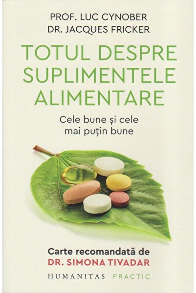 Editura Humanitas Totul despre suplimentele alimentare, Prof. Luc Cy