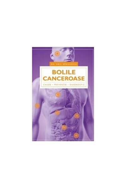 Editura Viata si Sanatate Bolile canceroase - cauze, preventie, diagnostic,