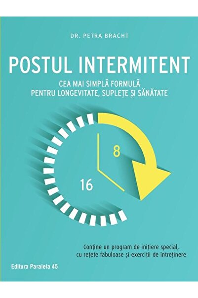 Editura Paralela 45 Postul intermitent. Cea mai simpla formula pentru