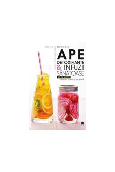 Editura Rao Books Ape detoxifiante & infuzii sanatoase. 80 de retete