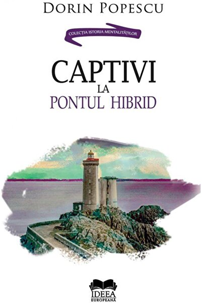 Editura Ideea Europeana Captivi la pontul hibrid, Dorin Popescu