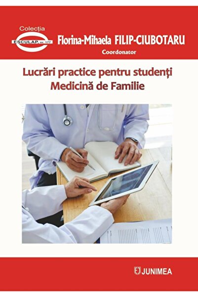 Editura Junimea Lucrari practice pentru studenti. Medicina de Fami