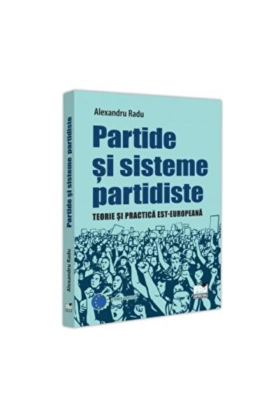 Editura Pro Universitaria Partide si sisteme partidiste. Teorie si practica