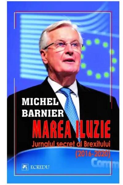 Editura Cartea Romaneasca Educational Marea iluzie. Jurnalul secret al Brexit...