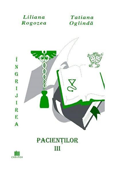 Editura Creator Ingrijirea pacientilor. Volumul 3, Liliana Rogozea