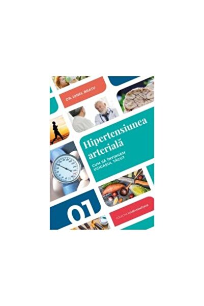 Editura Viata si Sanatate Hipertensiunea arteriala. Cum sa invingem ucigasul