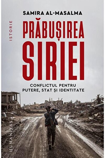 Editura Humanitas Prabusirea Siriei. Conflictul pentru putere, stat