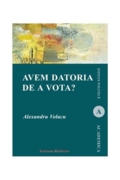 Editura Institutul European Avem datoria de a vota?, Alexandru Volacu