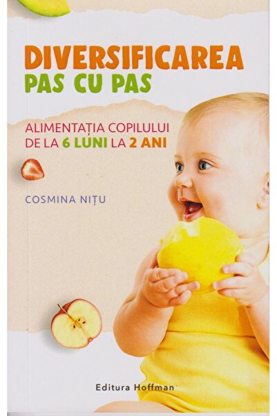 Editura Hoffman Diversificarea pas cu pas. Alimentatia copilului d