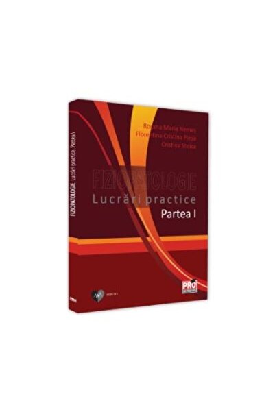Editura Pro Universitaria Fiziopatologie. Lucrari practice. Partea I, Roxana
