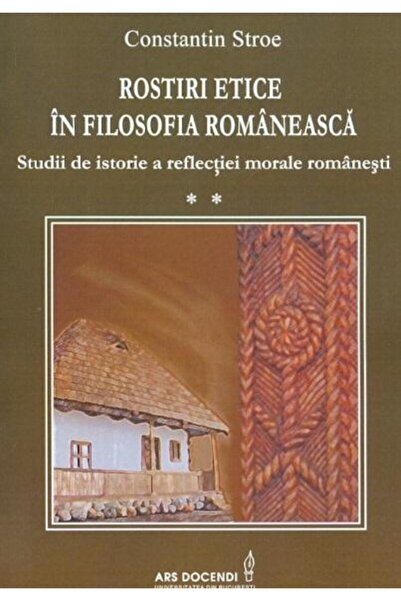 Editura Ars Docendi Ethical statements in Romanian philosophy. Studies in