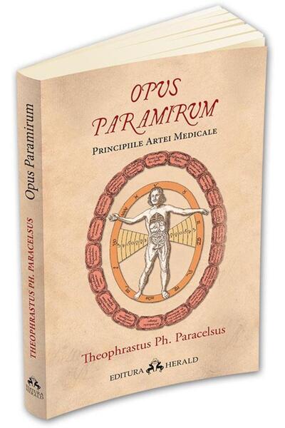 Editura Herald Opus Paramirum. Principiile artei medicale, PARACE