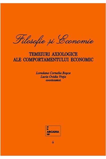 Editura ASE Filosofie si Economie. Temeiuri axiologice ale com