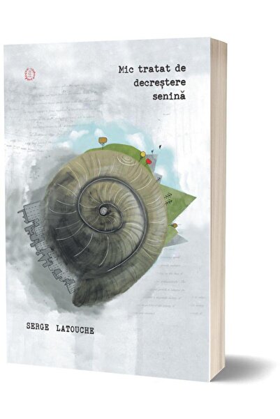 Editura Seneca Mic tratat de decrestere senina, Serge Latouche